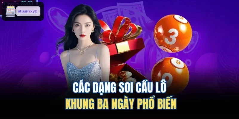 Các dạng soi cầu lô khung ba ngày phổ biến