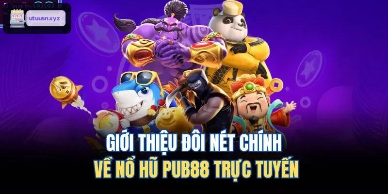 Giới thiệu đôi nét chính về nổ hũ TOP88 trực tuyến