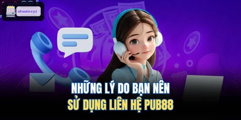Những lý do bạn nên sử dụng liên hệ TOP88 