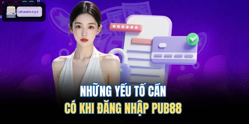 Những yếu tố cần có khi đăng nhập TOP88
