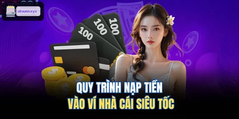 Quy trình nạp tiền nhanh chóng tại ví nhà cái TOP88