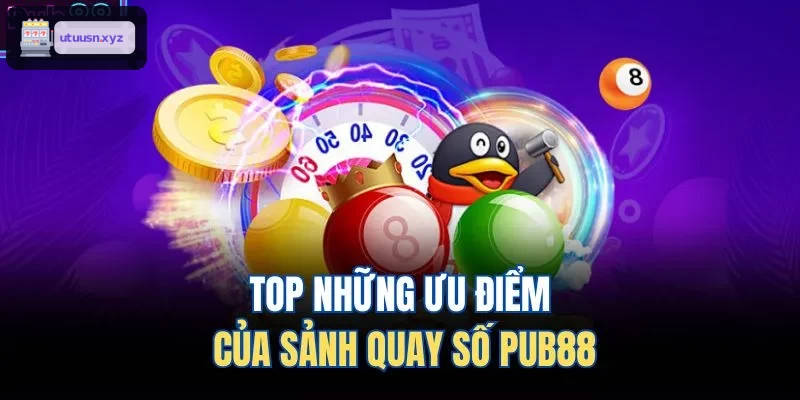 TOP những ưu điểm của sảnh ​​quay số TOP88