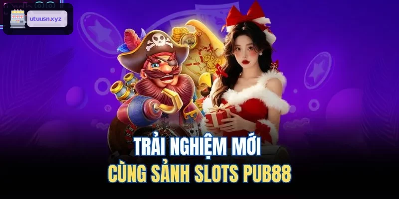 Trải nghiệm mới cùng sảnh slots TOP88